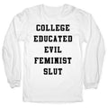 College Educated Evil Feminist Slut Longsleeve Tee Style001 Hoodie, Sweatshirt | CoreVibeTees.com