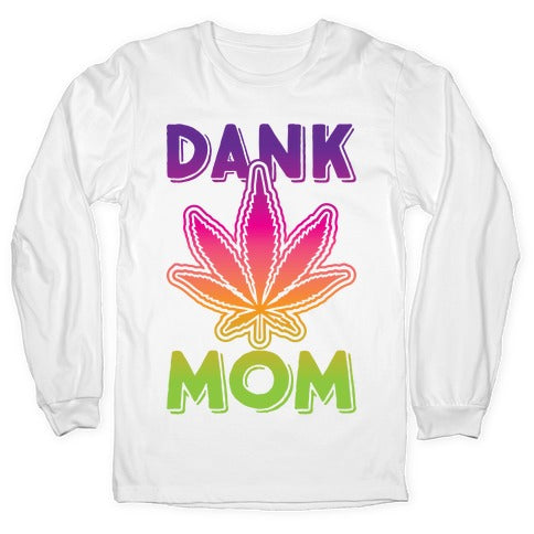 Dank Mom Longsleeve Tee Hoodie, Sweatshirt | CoreVibeTees.com