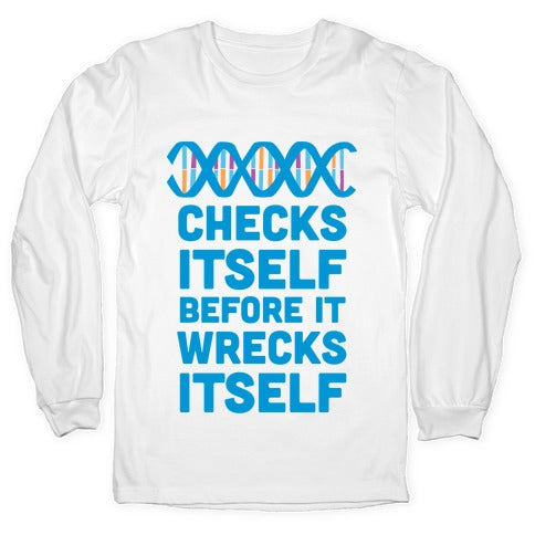 DNA Checks Itself Before It Wrecks Itself Longsleeve Tee Hoodie, Sweatshirt | CoreVibeTees.com
