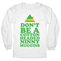Don't Be A Cotton Headed Ninny Muggins Longsleeve Tee Hoodie, Sweatshirt | CoreVibeTees.com
