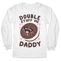 Double Stuff Me Daddy Longsleeve Tee Hoodie, Sweatshirt | CoreVibeTees.com