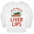 Eat My Road Grit Liver Lips Longsleeve Tee Hoodie, Sweatshirt | CoreVibeTees.com