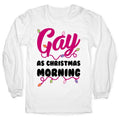 Gay As Christmas Morning Longsleeve Tee Hoodie, Sweatshirt | CoreVibeTees.com