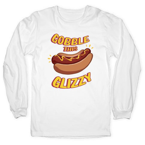 Gobble This Glizzy Longsleeve Tee Hoodie, Sweatshirt | CoreVibeTees.com