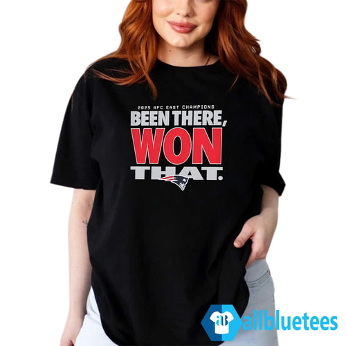 2025 Patriots Been There Won That Shirt