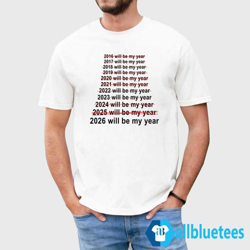 2026 Will Be My Year Shirt