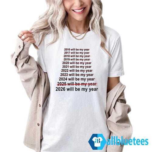 2026 Will Be My Year Shirt