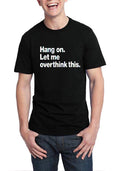 Hang On Let Me Overthink This Black T-Shirt Hoodie, Sweatshirt | CoreVibeTees.com