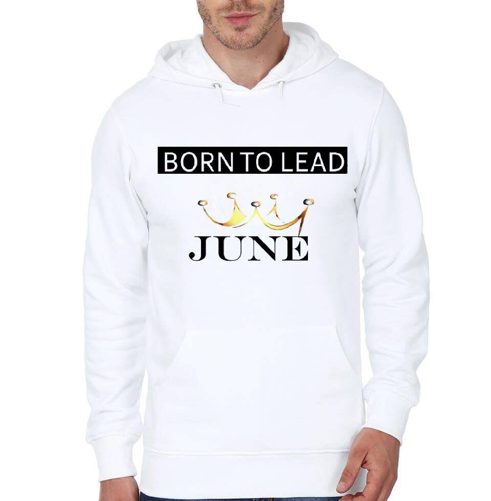 Born In June To Lead White Hoodie T-Shirts, Sweatshirt | CoreVibeTees.com