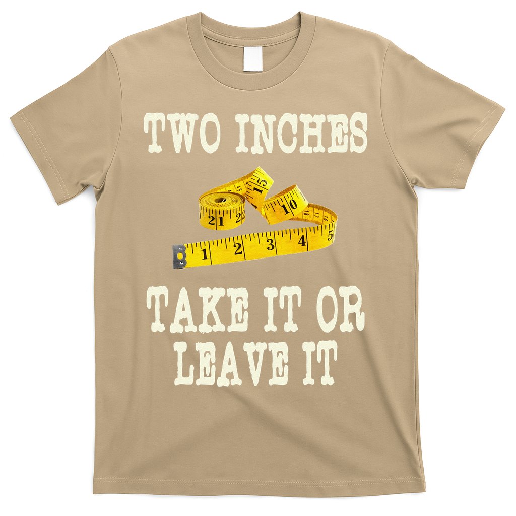 2 Inches Take It Or Leave It Funny Adult Jokes Dark Humor T-Shirt Hoodie, Sweatshirt | CoreVibeTees.com