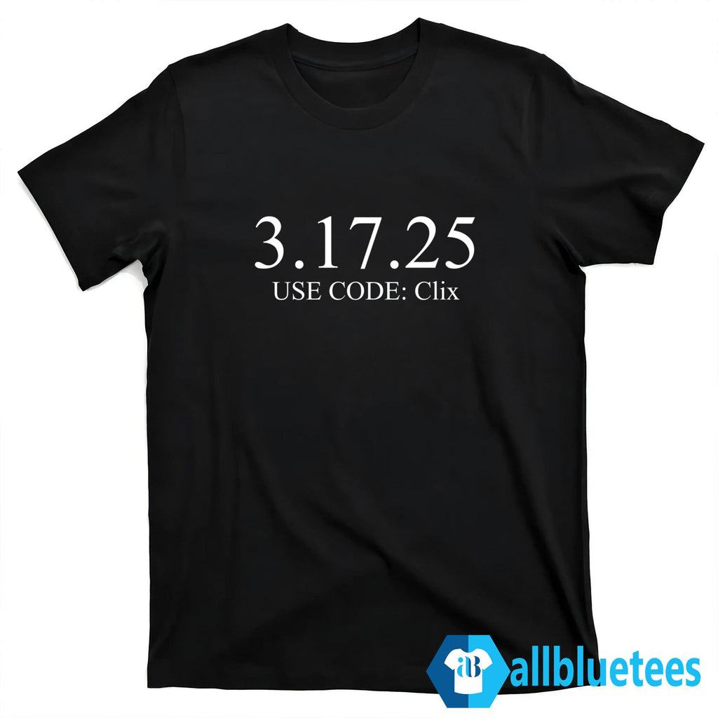 3.17.25 Use Code Clix Shirt