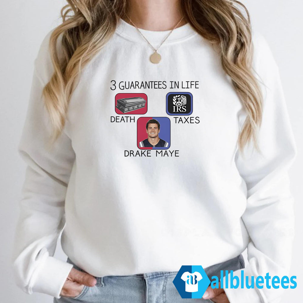 3 Guarantees In Life Death Taxes Drake Maye Shirt