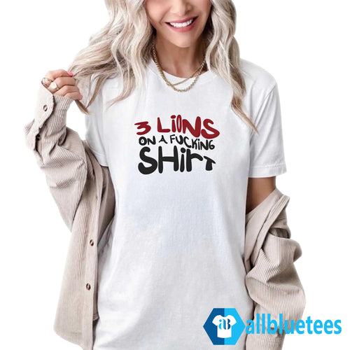 3 Lions On A Fucking Shirt Shirt