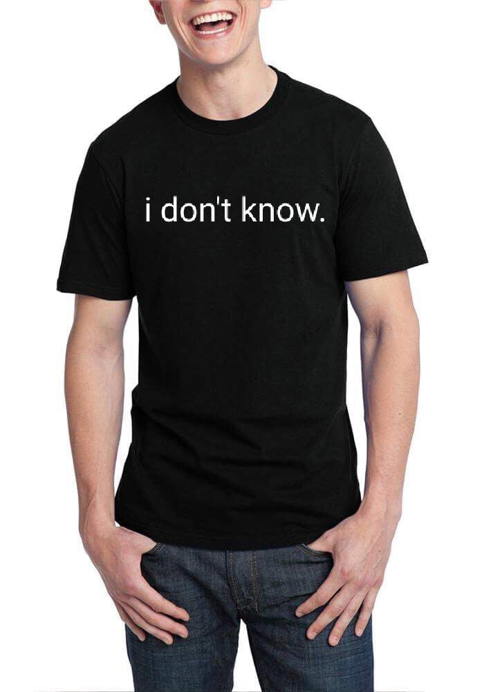 I Donâ€™t Know Black T-Shirt Hoodie, Sweatshirt | CoreVibeTees.com