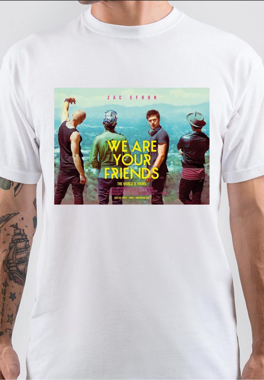 Zac Efron We Are Your Friends T-Shirt Hoodie, Sweatshirt | CoreVibeTees.com