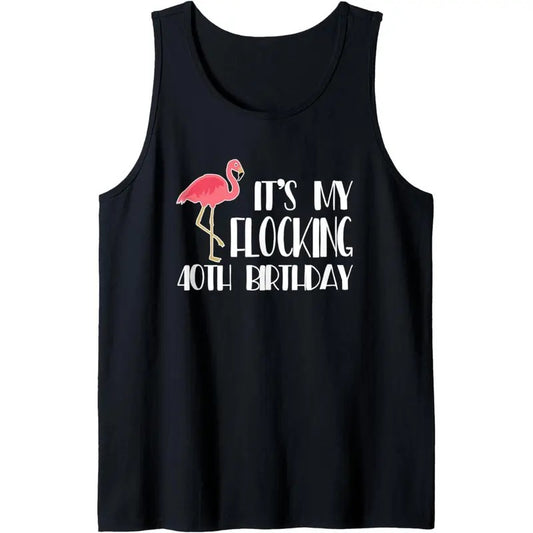 40 Years Flamingo Bday - It's My Flocking 40th Birthday Tank Top made in USA