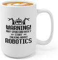 Robotic Engineering Coffee Mug 15oz White -Talking About Robotics B - Robot Lovers Club Team Computer Engineer IT Developer Electrical Mechanic Engineer Progammer
