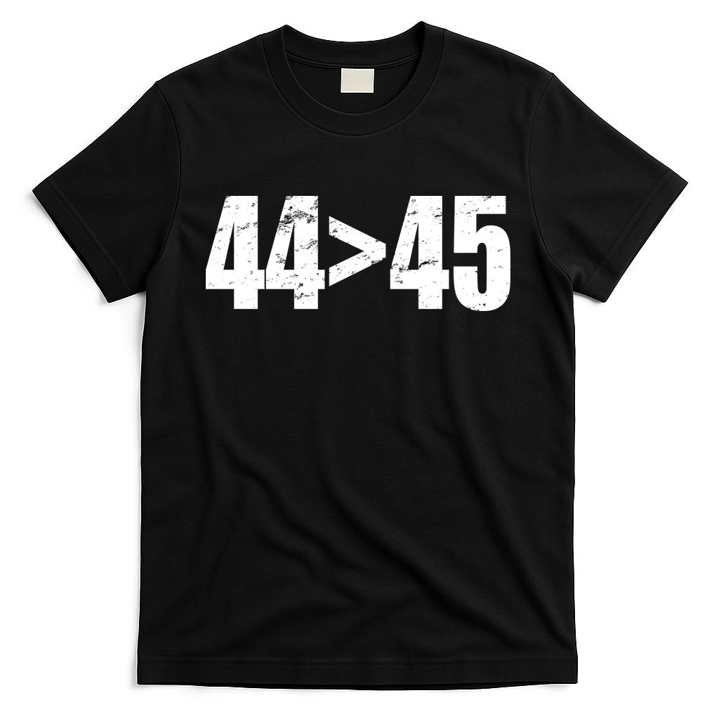 44 > 45 44th President is Greater Than The 45th T-Shirt Hoodie, Sweatshirt | CoreVibeTees.com