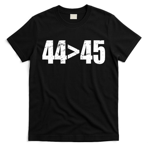 44 > 45 44th President is Greater Than The 45th T-Shirt Hoodie, Sweatshirt | CoreVibeTees.com