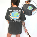 EARTH SUCKS GET ME OUT OF HERE DOUBLE SIDED TEE Hoodie, Sweatshirt | CoreVibeTees.com (Image 1)