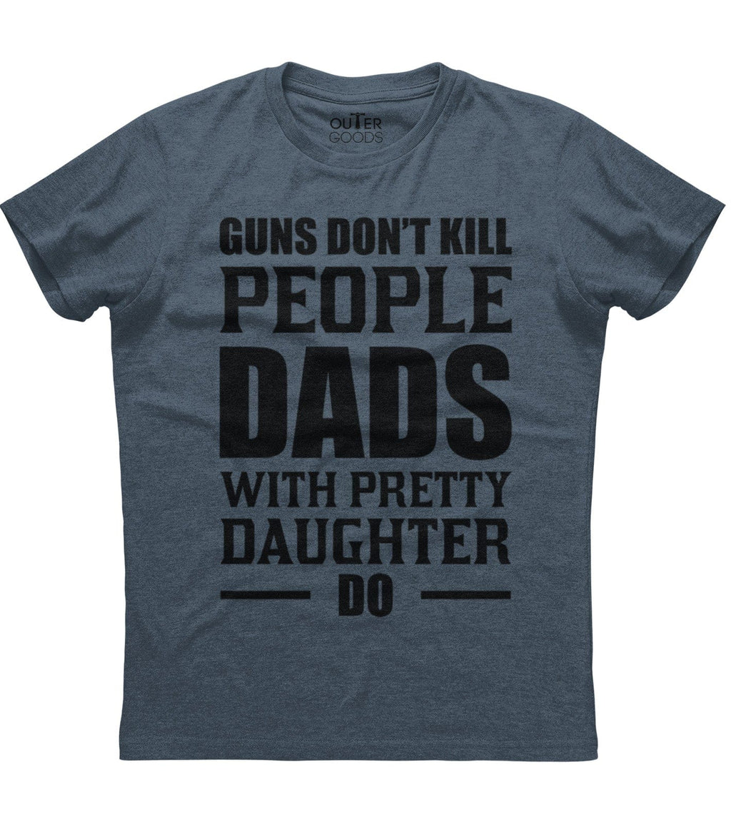 Guns Don't Kill People Dads With Pretty Daughter Do T-Shirt (O) Hoodie, Sweatshirt | CoreVibeTees.com (Image 1)