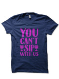 You Canâ€™t Sip With Us Half Sleeve Navy Blue T-Shirt Hoodie, Sweatshirt | CoreVibeTees.com