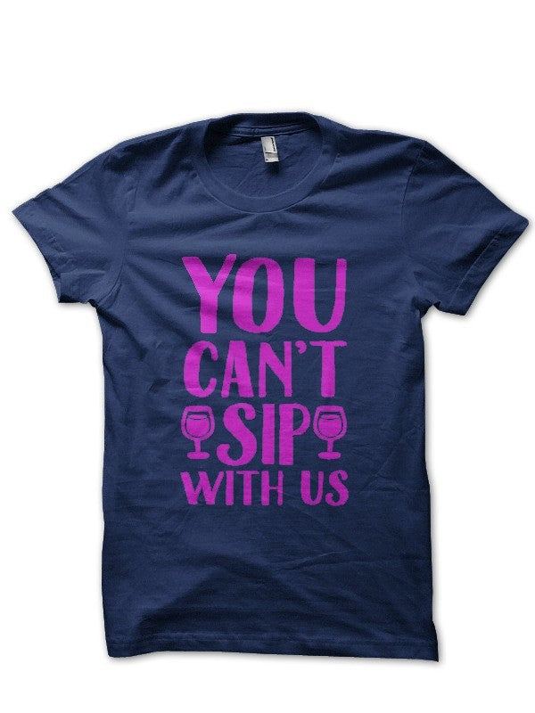 You Canâ€™t Sip With Us Half Sleeve Navy Blue T-Shirt Hoodie, Sweatshirt | CoreVibeTees.com