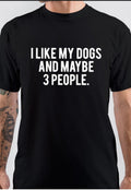 I Like My Dog And 3 People T-Shirt Hoodie, Sweatshirt | CoreVibeTees.com