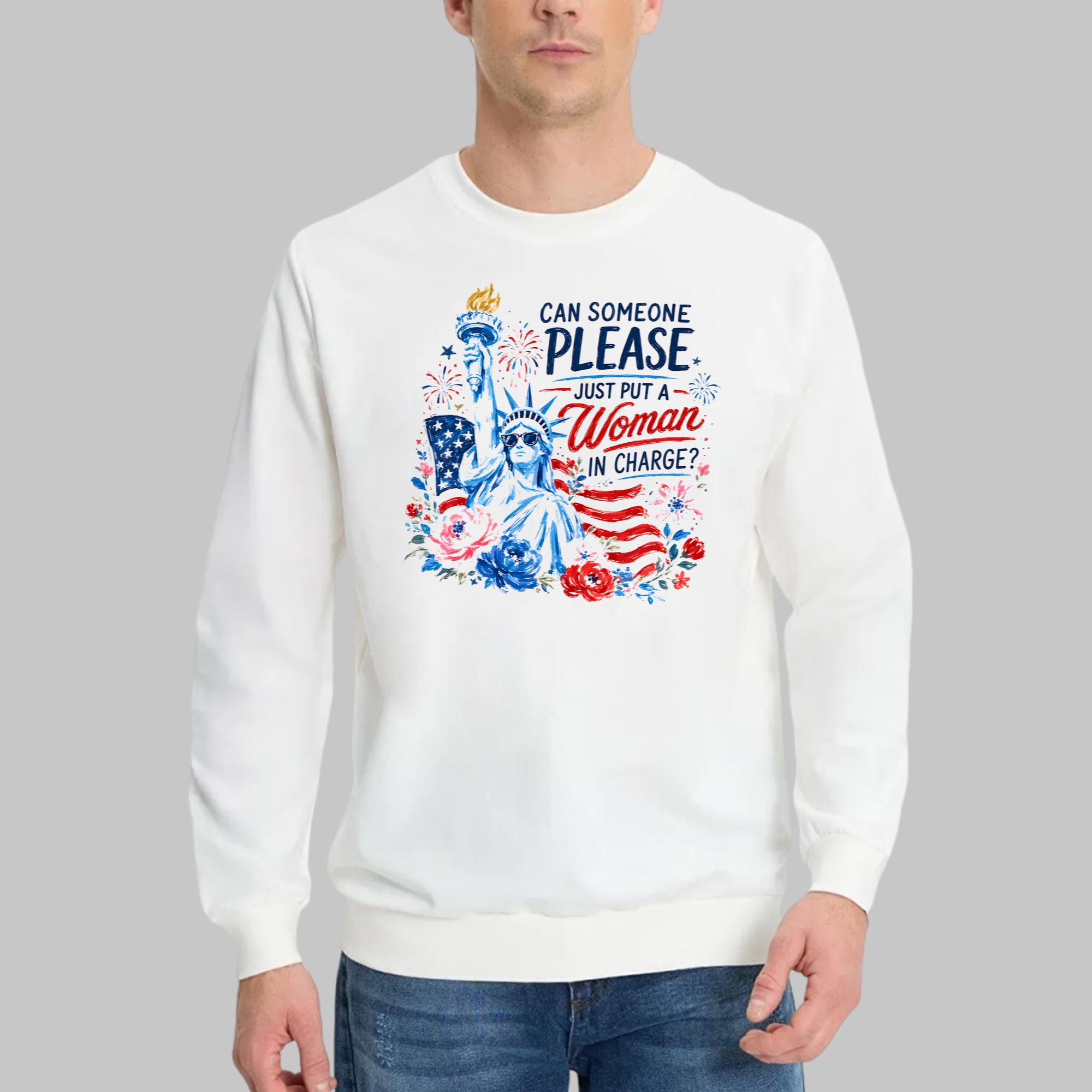4th Of July Can Someone Please Just Put A Woman In Charge Shirt