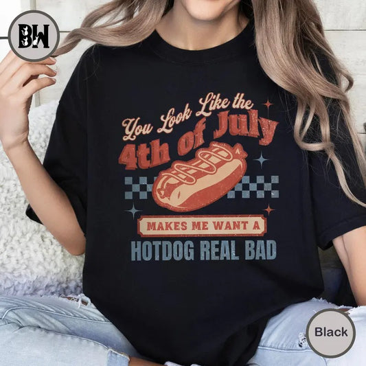 4th Of July Shirt, You Look Like The 4th Of July Makes Me Want A Hot Dog Real Bad Shirt, Independence Day Tee, 4th July Hot Dog Lovers Shirt, Vintage America Shirt