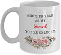 My Wizard Coffee Mug Another Year As My Wizard, You're So Lucky Valentine Anniversary Birthday Romantic Cute and Funny Presents