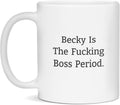 Becky Is The Boss Mug, Funny Becky Mug, Rude Becky Mug, Bossy, 11-Ounce White