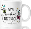 Aurahouse Wish You Lived Next Door Mug, Christmas Friendship Gifts for Women, Long Distance Housewarming Gifts for Friends, Birthday Gift for Sister, Bestie, Mom, Neighbor Moving Away Cup 11oz