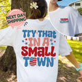 Team Aldean T Shirt, Try That In A Small Tow.n Shirt, Team Aldean tshirt, American Flag Quote T Shirt Hoodie, Sweatshirt