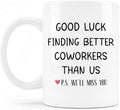 Farewell Gifts for Coworkers Mug, Going Away Goodbye Leaving New Job Gifts for Colleagues Ceramic Coffee Cup, Good Luck Finding Better Coworkers Than Us Coffee Tea Mugs 11 oz