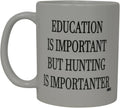 Rogue River Tactical Funny Hunting Coffee Mug Novelty Cup Great Gift For Men Hunter Hunt Education Important BUT