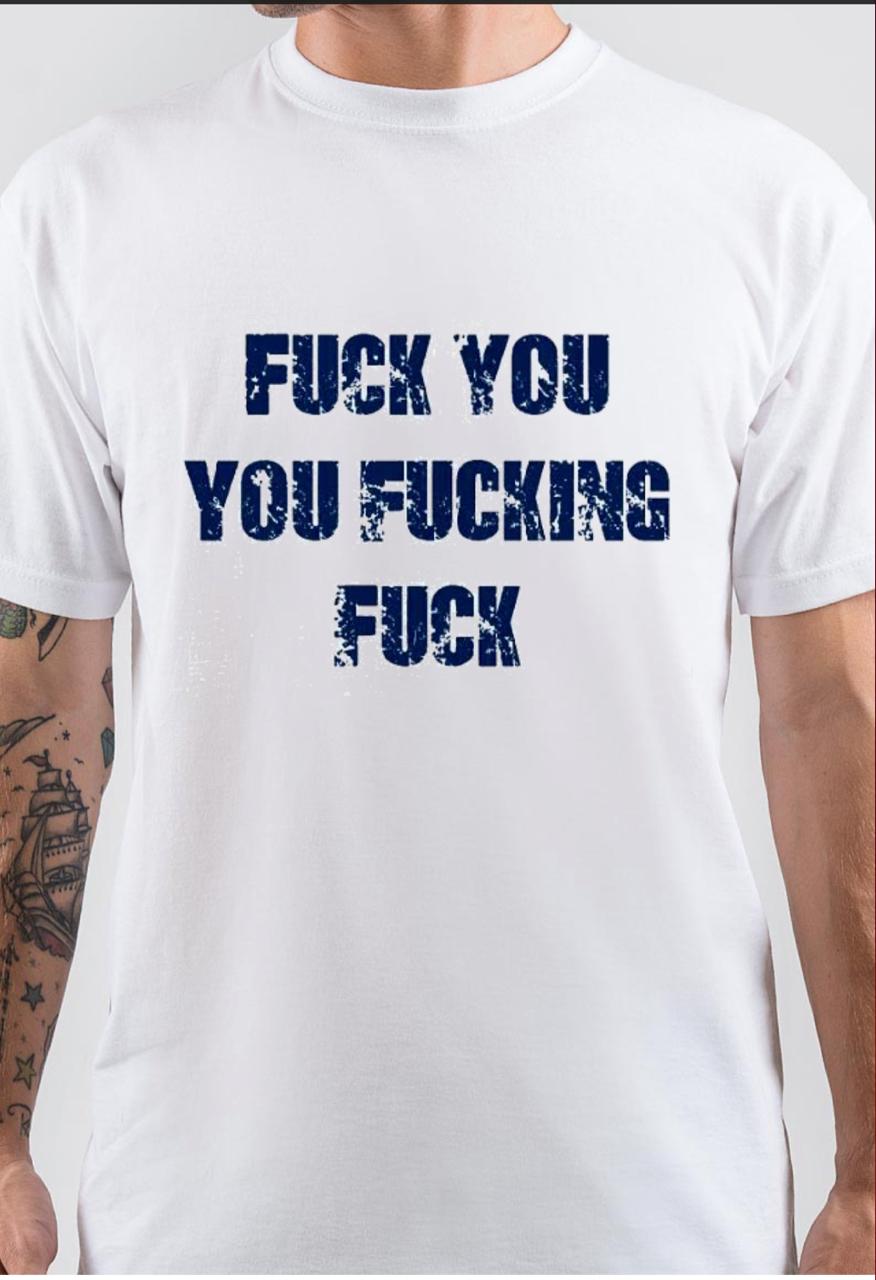 Fuck You You Fucking Fuck T-Shirt Style002 Hoodie, Sweatshirt | CoreVibeTees.com