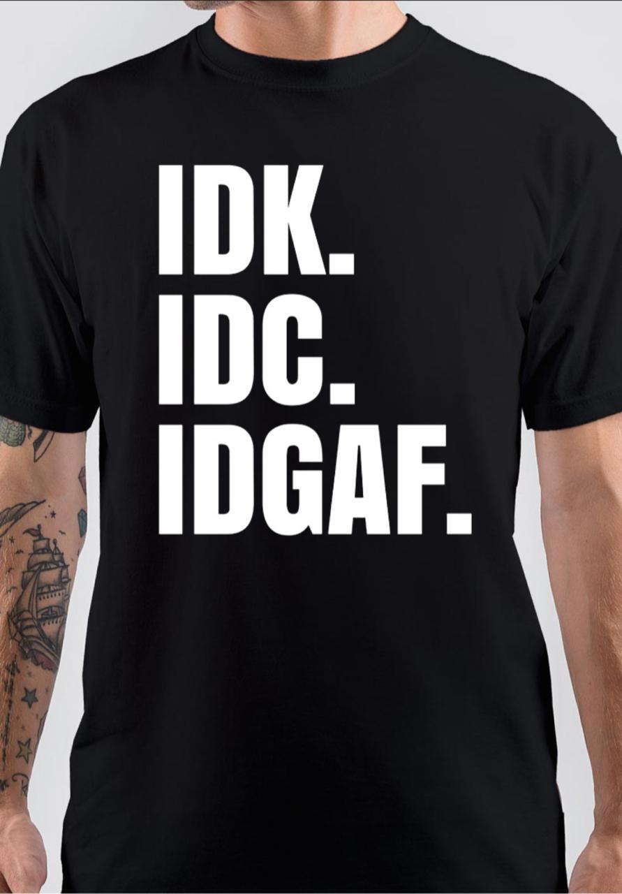 I Donâ€™t Know I Donâ€™t Care I Donâ€™t Give A Fuck T-Shirt Hoodie, Sweatshirt | CoreVibeTees.com