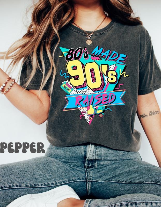 80's Made 90's Raised Comfort Colors T-Shirt, 80's T-Shirt, 90's T-Shirt, 80's Made 90's Raised Vintage Style T-Shirt ,...