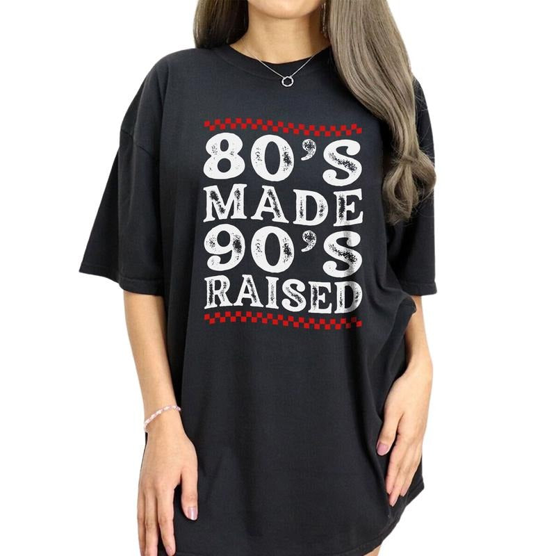 80's Made 90's Raised Retro Shirt, 80's Vintage Tee, 90's Graphic Printed Tee, 80's Made Me Unhinged Shirt, Made In The 80s Shirt, Unisex Comfy Fabric Oversized Graphic Tee, Women's Tops, Womenswear, Cotton Fabric Tee