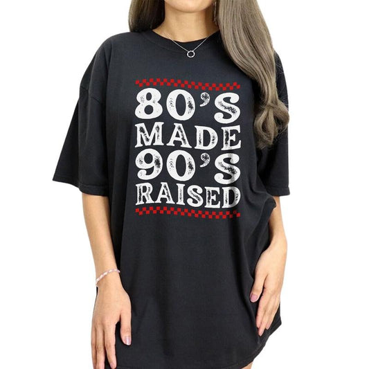 80's Made 90's Raised Retro Shirt, 80's Vintage Tee, 90's Graphic Printed Tee, 80's Made Me Unhinged Shirt, Made In The 80s Shirt, Unisex Comfy Fabric Oversized Graphic Tee, Women's Tops, Womenswear, Cotton Fabric Tee