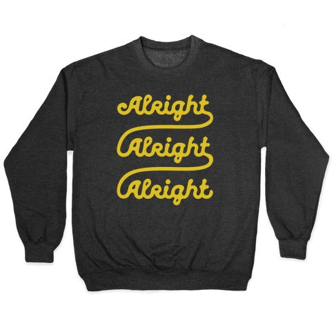 Alright Alright Alright Crewneck Sweatshirt T-Shirts, Hoodie | CoreVibeTees.com (Image 1)
