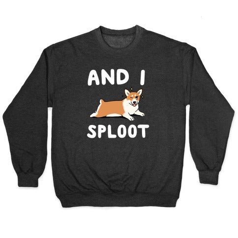 And I Sploot Crewneck Sweatshirt T-Shirts, Hoodie | CoreVibeTees.com (Image 1)