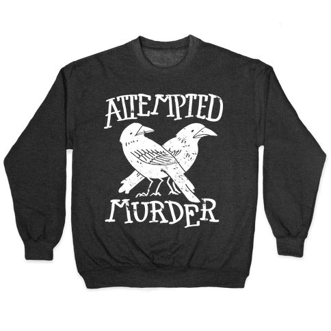 Attempted Murder Crewneck Sweatshirt T-Shirts, Hoodie | CoreVibeTees.com (Image 1)