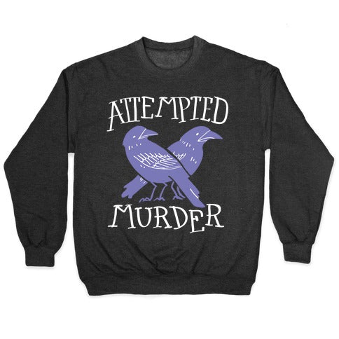 Attempted Murder Crewneck Sweatshirt Style001 T-Shirts, Hoodie | CoreVibeTees.com (Image 1)