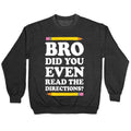 Bro Did You Even Read The Directions Teacher Crewneck Sweatshirt T-Shirts, Hoodie | CoreVibeTees.com (Image 1)