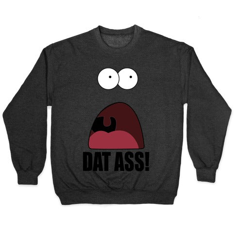 Dat Ass! Crewneck Sweatshirt T-Shirts, Hoodie | CoreVibeTees.com (Image 1)