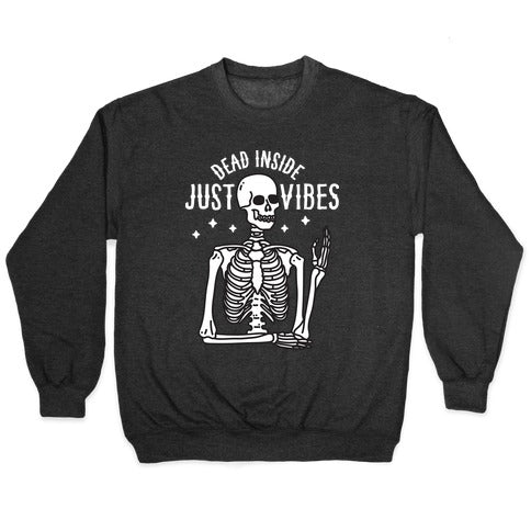 Dead Inside Just Vibes Skeleton Crewneck Sweatshirt T-Shirts, Hoodie | CoreVibeTees.com (Image 1)