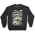 Destroy The Patriarchy Not The Planet Crewneck Sweatshirt T-Shirts, Hoodie | CoreVibeTees.com (Image 1)