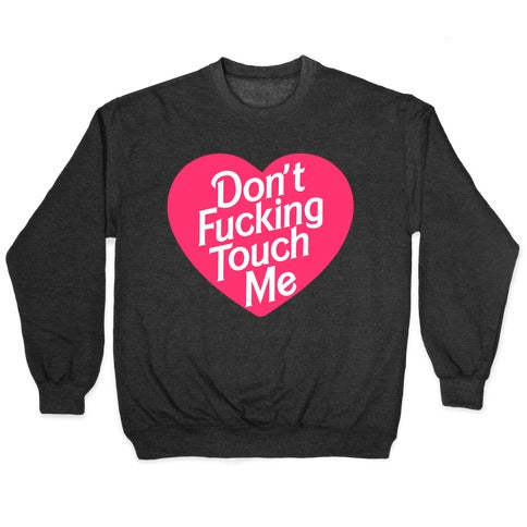 Don't Fucking Touch Me Crewneck Sweatshirt T-Shirts, Hoodie | CoreVibeTees.com (Image 1)